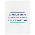 12-Hour Shift, 13 Hours Later, Still Charting funny nurse throw blanket