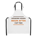 Speaking Hours Begin After Cup Two coffee lover apron, front view