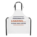 Personality Loading... Please Add Coffee coffee lover apron, front view