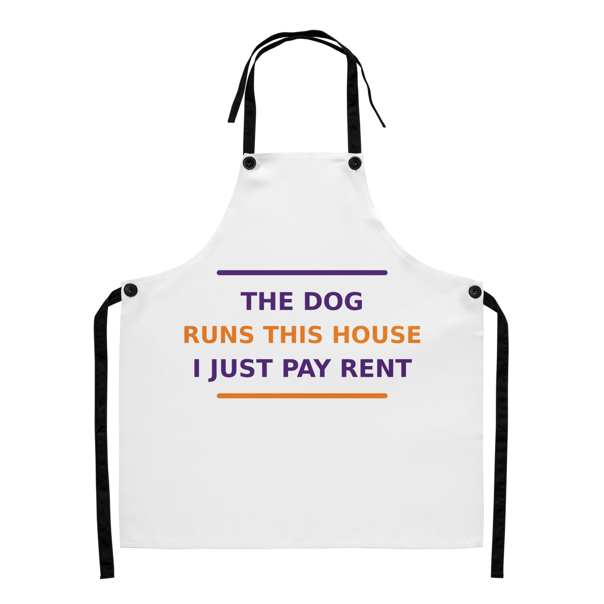The Dog Runs This House, I Just Pay Rent dog lover apron, front view