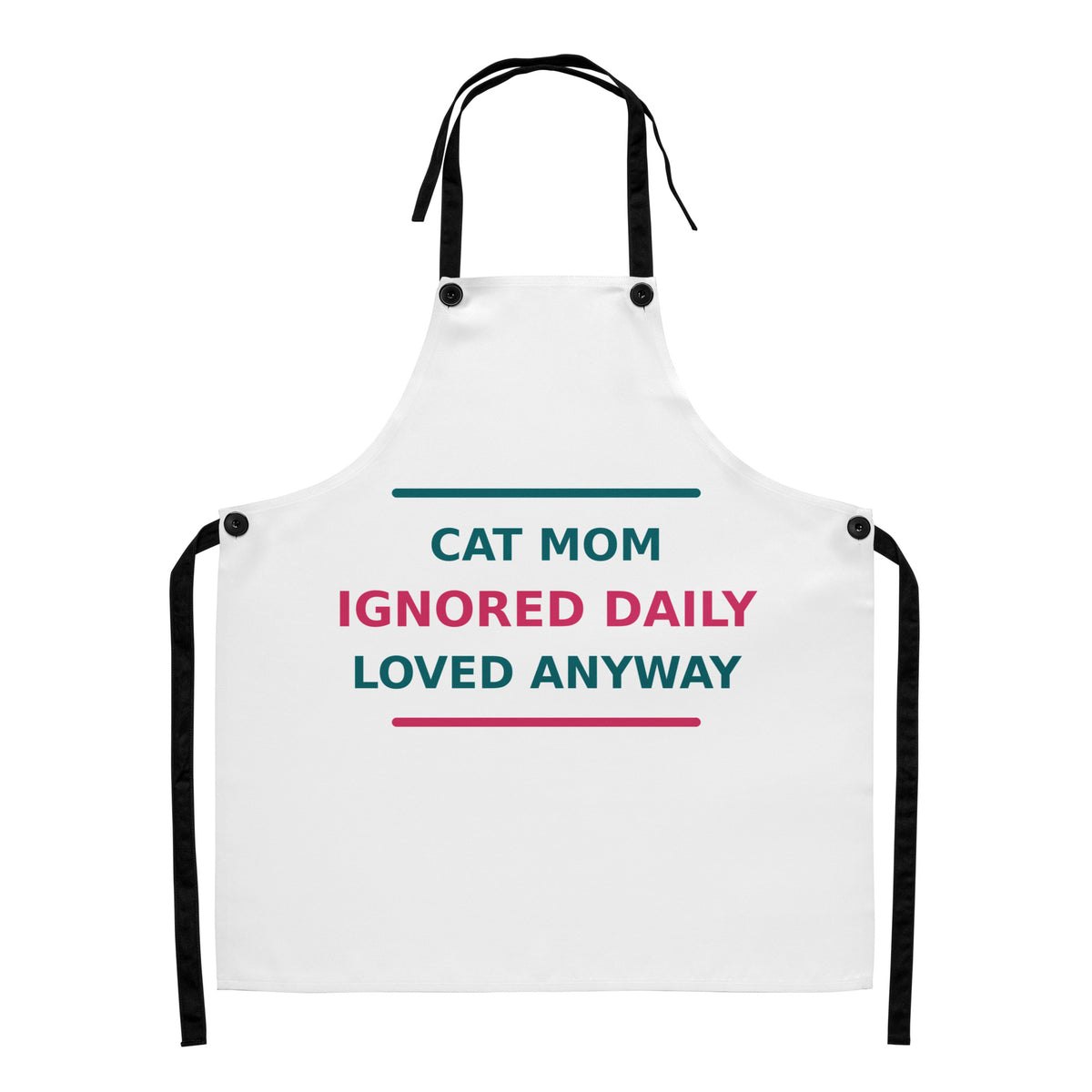 Cat Mom: Ignored Daily, Loved Anyway cat mom apron, front view