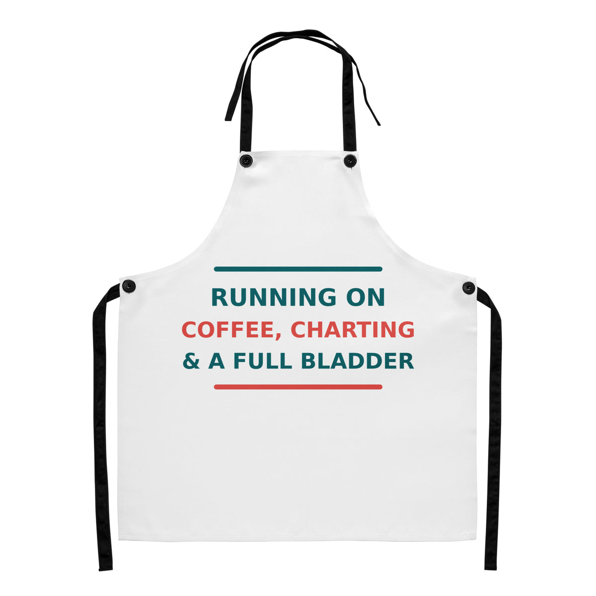 Running On Coffee, Charting & A Full Bladder funny nurse apron, front view