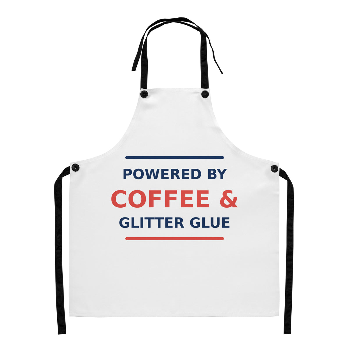 Powered By Coffee & Glitter Glue funny teacher apron, front view