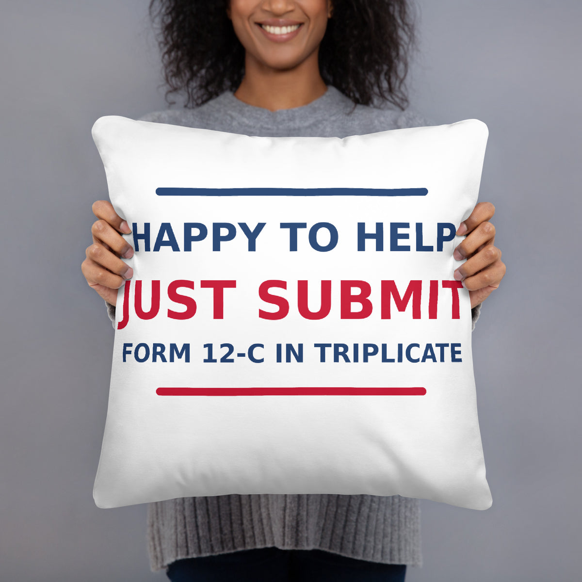 Just Submit Form 12-C In Triplicate funny coworker throw pillow, front view