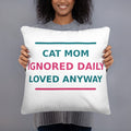 Cat Mom: Ignored Daily, Loved Anyway cat mom throw pillow, front view