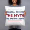 Grandpa: The Man, The Myth, The Bad Influence funny grandpa throw pillow, front view