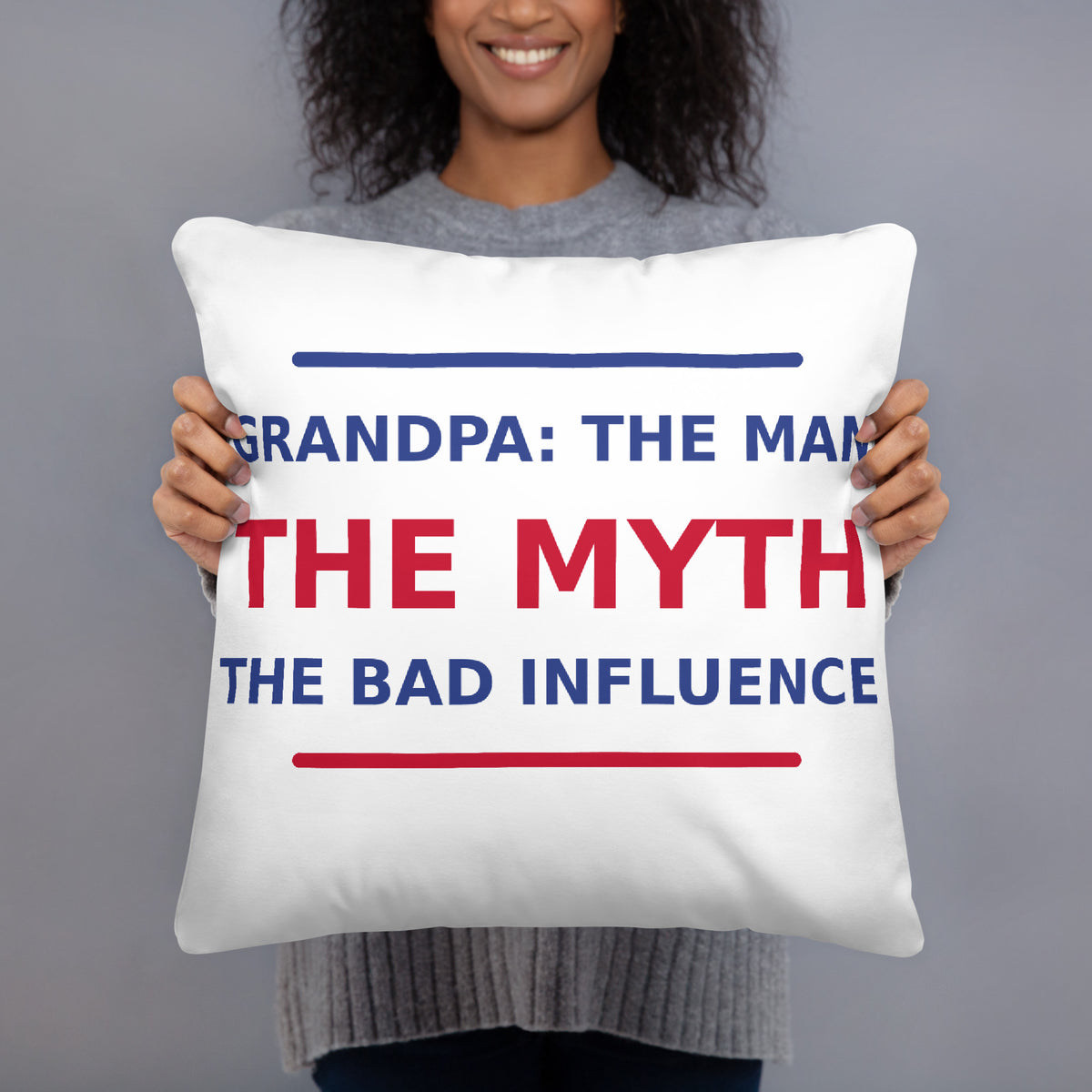 Grandpa: The Man, The Myth, The Bad Influence funny grandpa throw pillow, front view