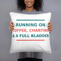 Running On Coffee, Charting & A Full Bladder funny nurse throw pillow, front view