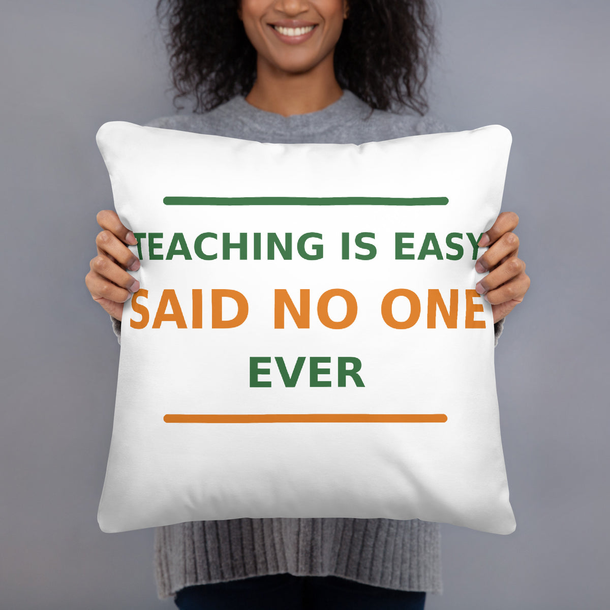 Teaching Is Easy, Said No One Ever funny teacher throw pillow, front view