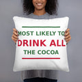 Most Likely To Drink All The Cocoa funny Christmas throw pillow, front view