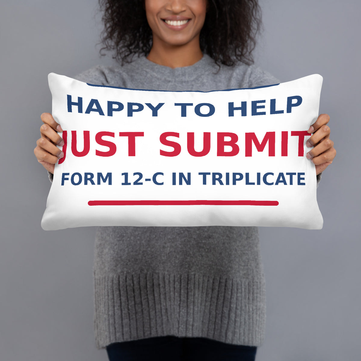 Just Submit Form 12-C In Triplicate funny coworker throw pillow, front view