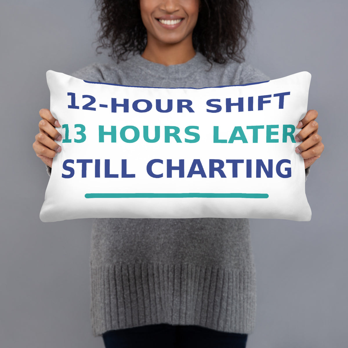 12-Hour Shift, 13 Hours Later, Still Charting funny nurse throw pillow, front view