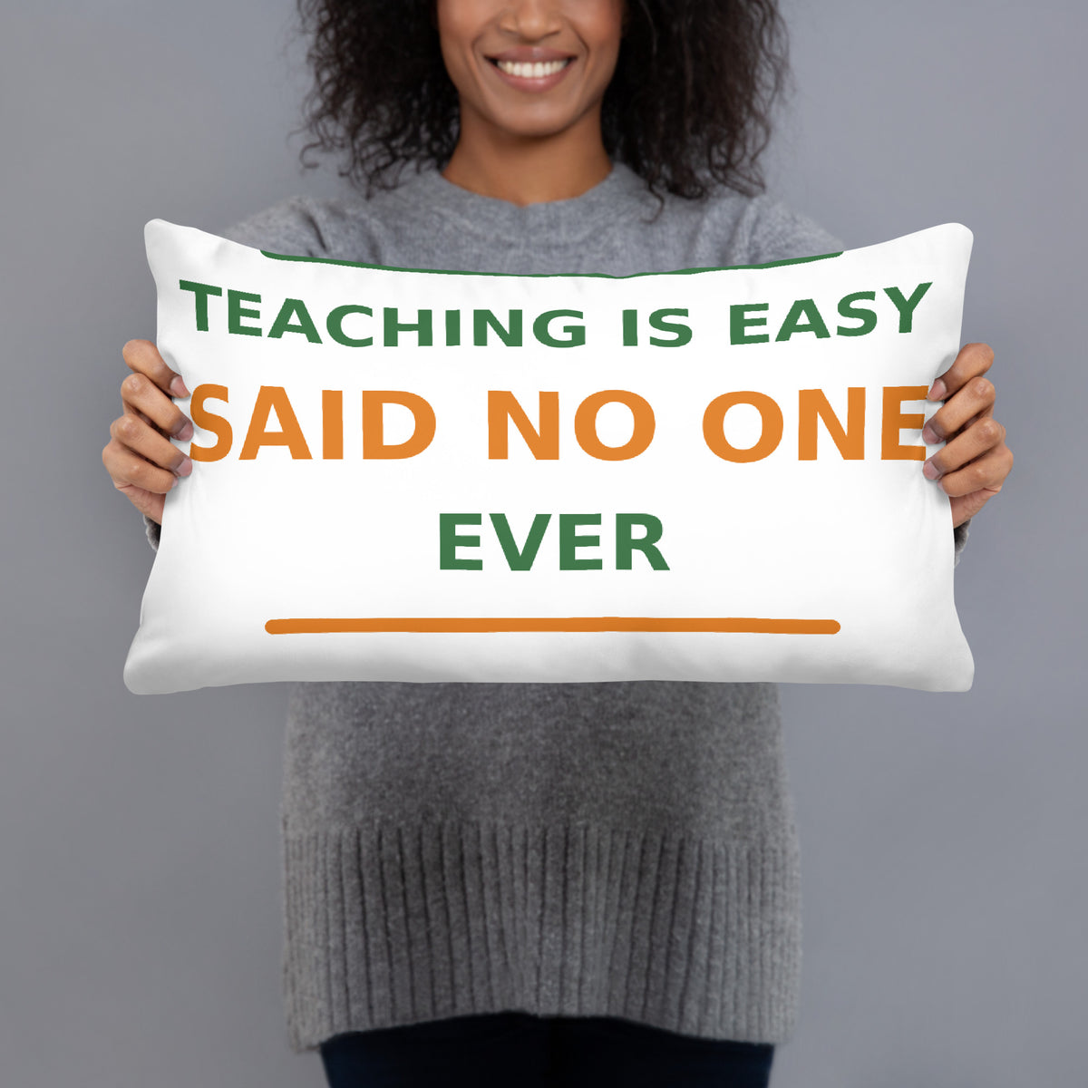Teaching Is Easy, Said No One Ever funny teacher throw pillow, front view