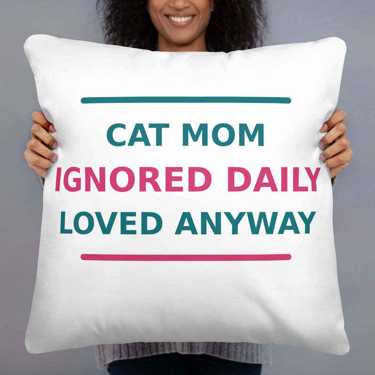 Cat Mom: Ignored Daily, Loved Anyway cat mom throw pillow, front view