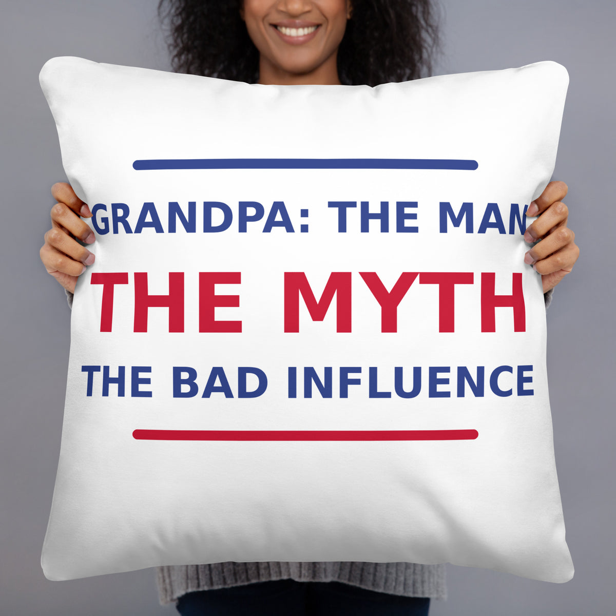 Grandpa: The Man, The Myth, The Bad Influence funny grandpa throw pillow, front view