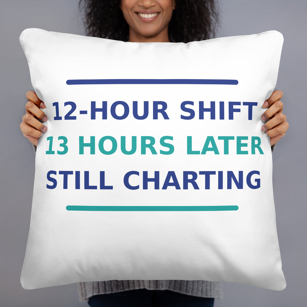 12-Hour Shift, 13 Hours Later, Still Charting funny nurse throw pillow, front view