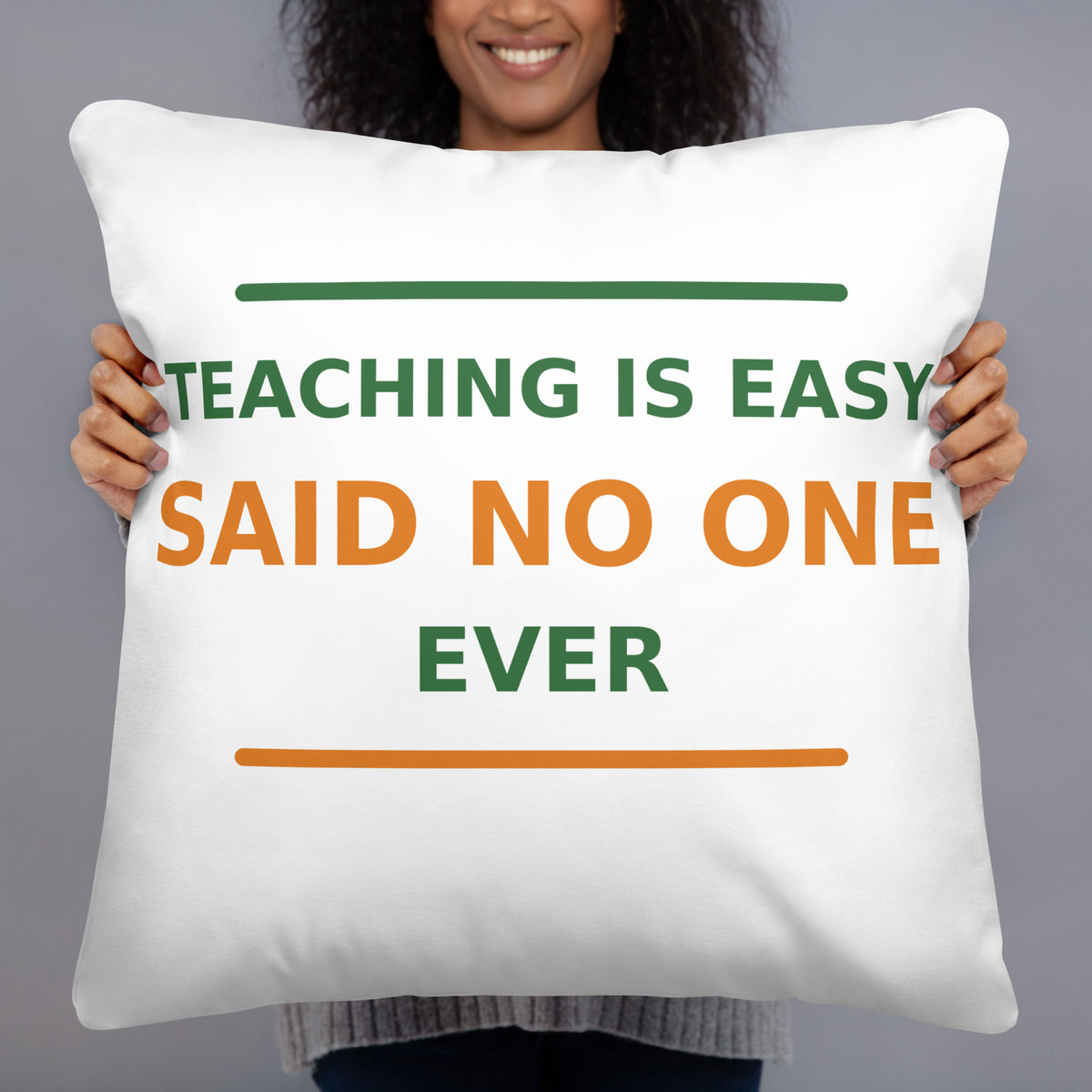 Teaching Is Easy, Said No One Ever funny teacher throw pillow, front view