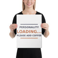 Personality Loading... Please Add Coffee coffee lover canvas print