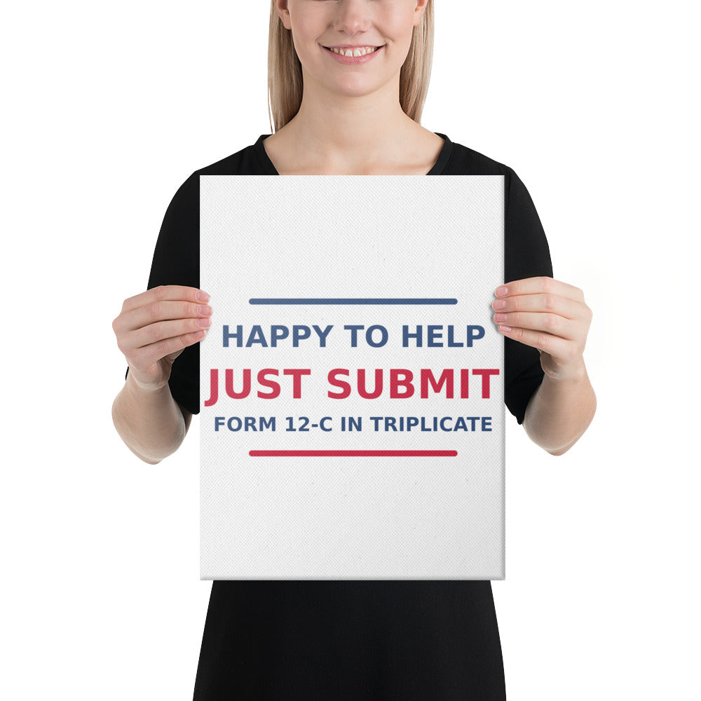 Just Submit Form 12-C In Triplicate funny coworker canvas print