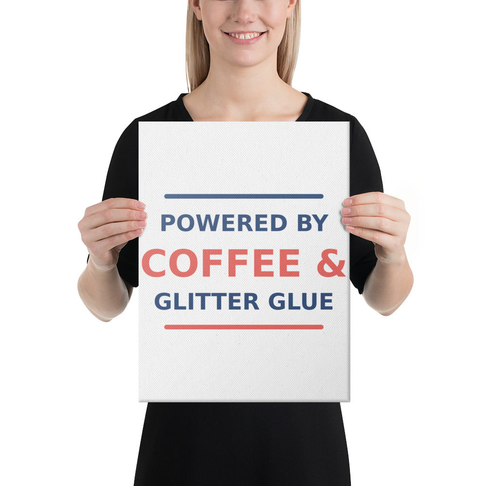 Powered By Coffee & Glitter Glue funny teacher canvas print