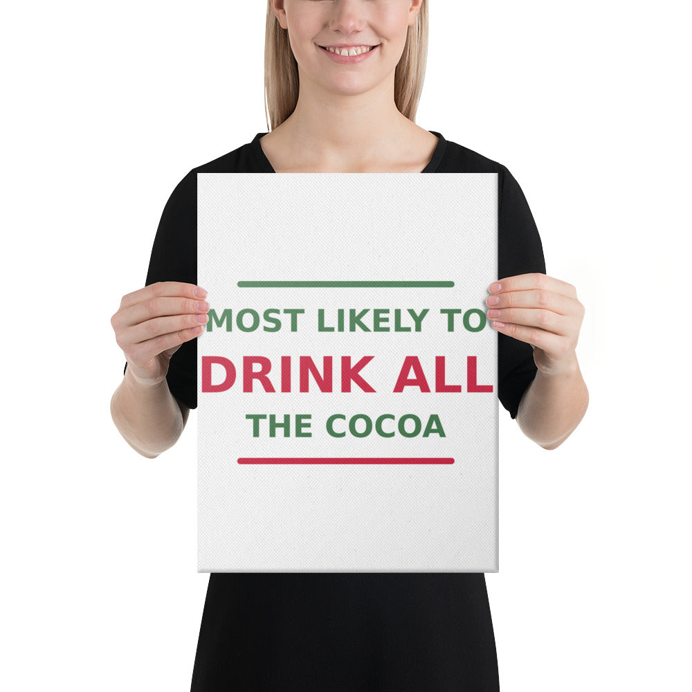 Most Likely To Drink All The Cocoa funny Christmas canvas print