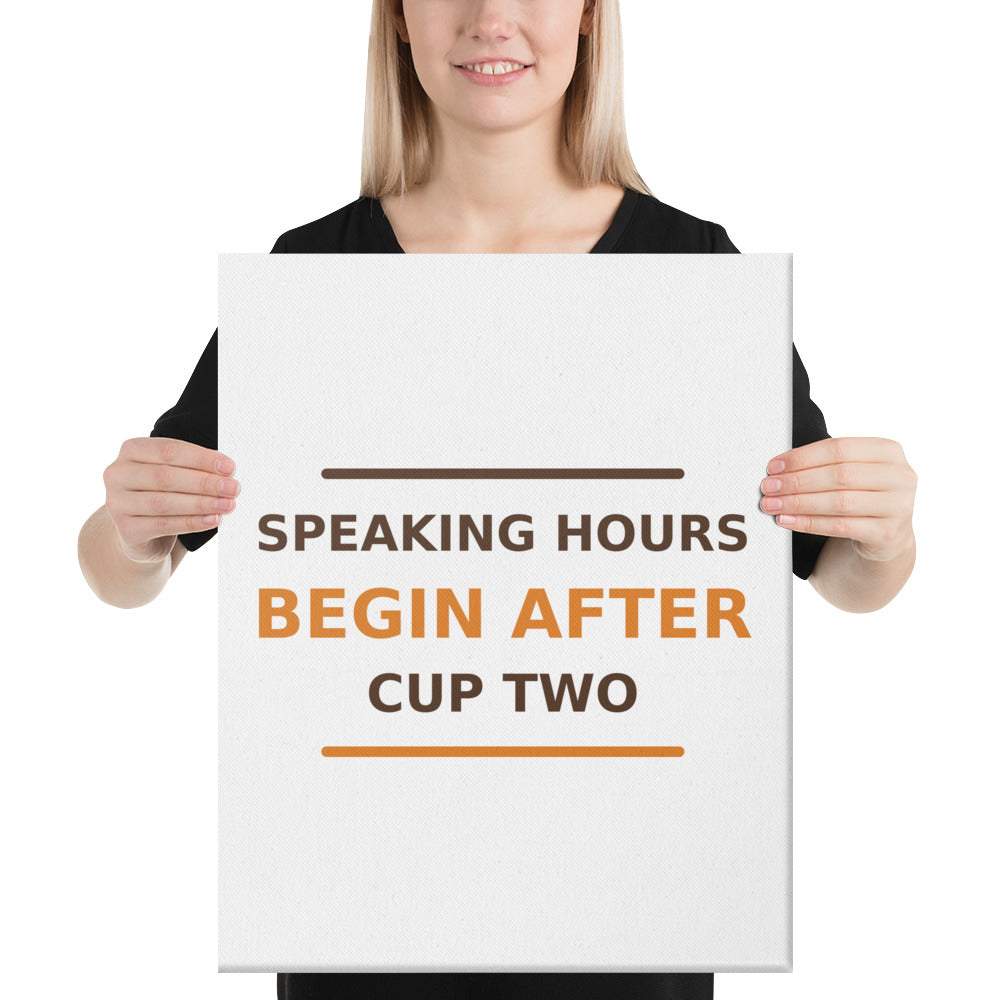 Speaking Hours Begin After Cup Two coffee lover canvas print