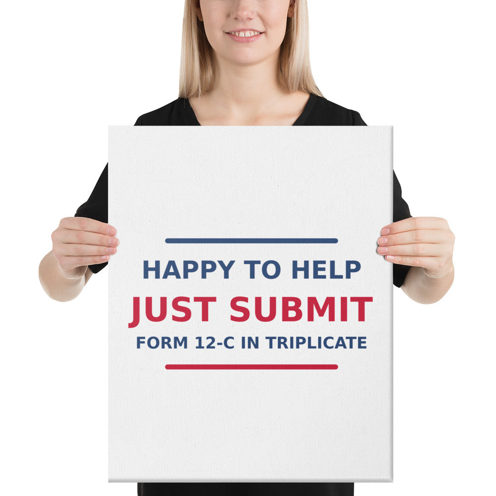 Just Submit Form 12-C In Triplicate funny coworker canvas print