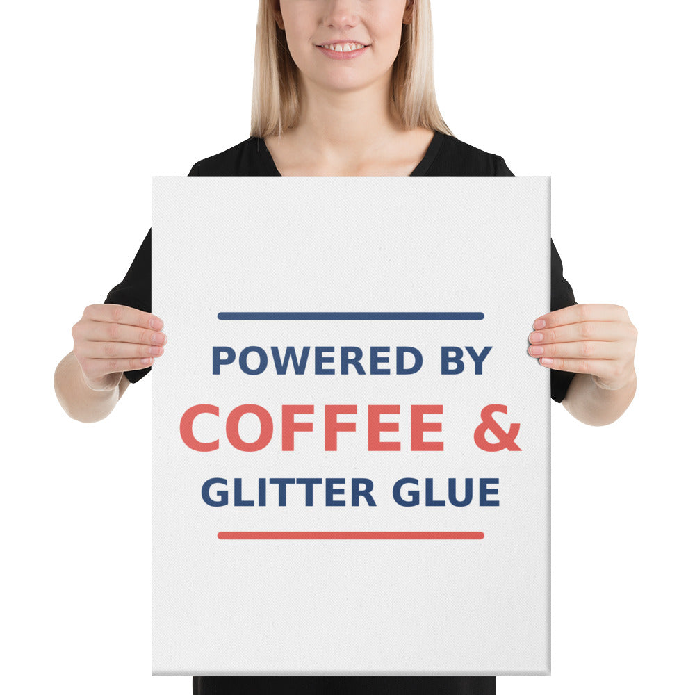 Powered By Coffee & Glitter Glue funny teacher canvas print