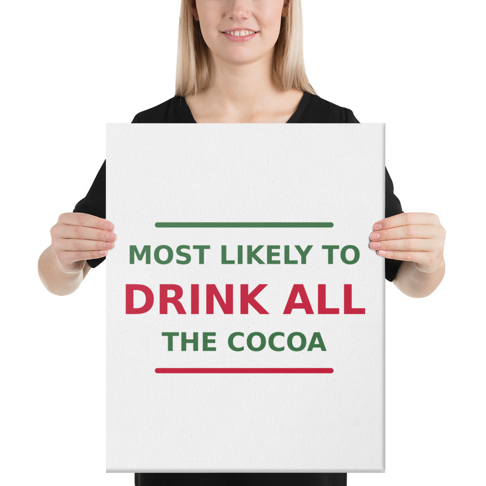 Most Likely To Drink All The Cocoa funny Christmas canvas print