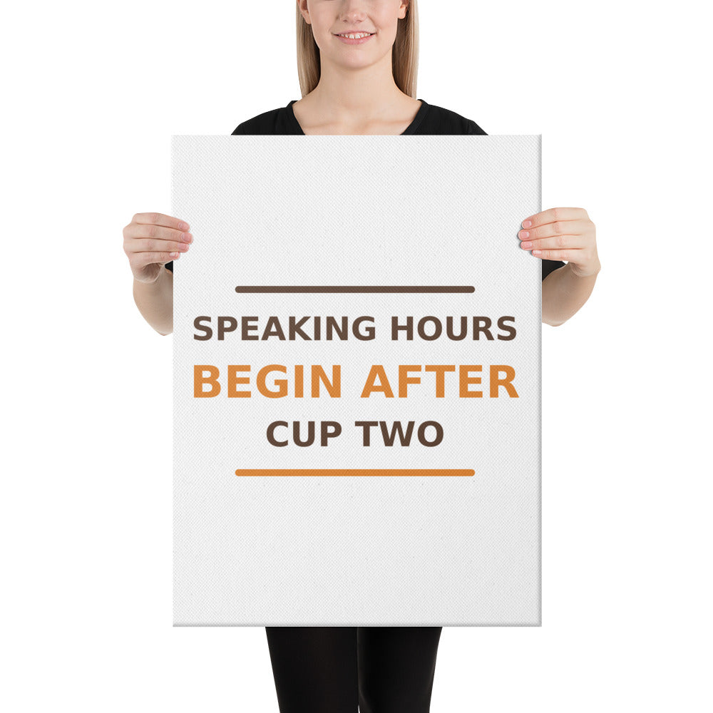 Speaking Hours Begin After Cup Two coffee lover canvas print