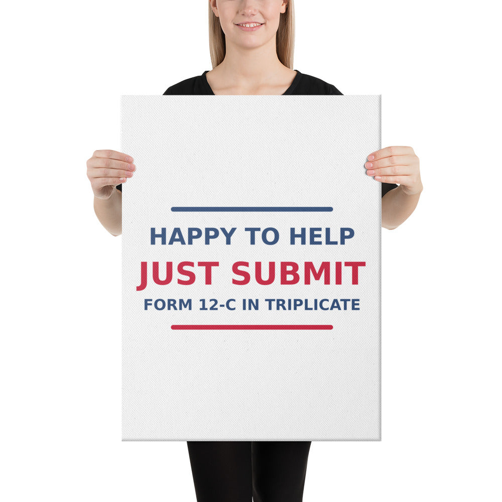 Just Submit Form 12-C In Triplicate funny coworker canvas print