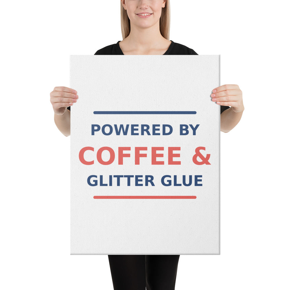 Powered By Coffee & Glitter Glue funny teacher canvas print