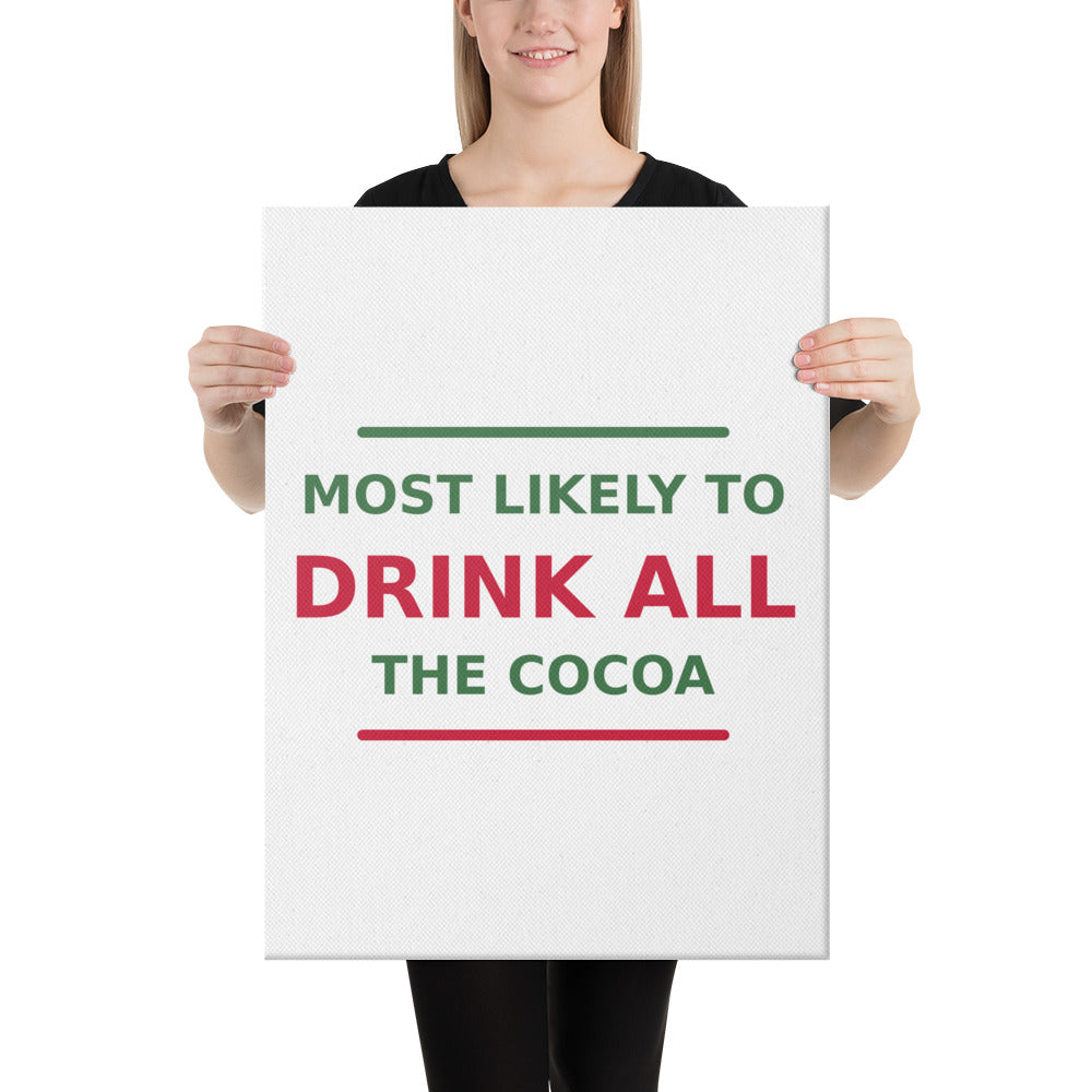 Most Likely To Drink All The Cocoa funny Christmas canvas print