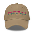 Sorry I'm Late, My Dog Was Sitting On Me dog mom dad hat in Khaki, front view