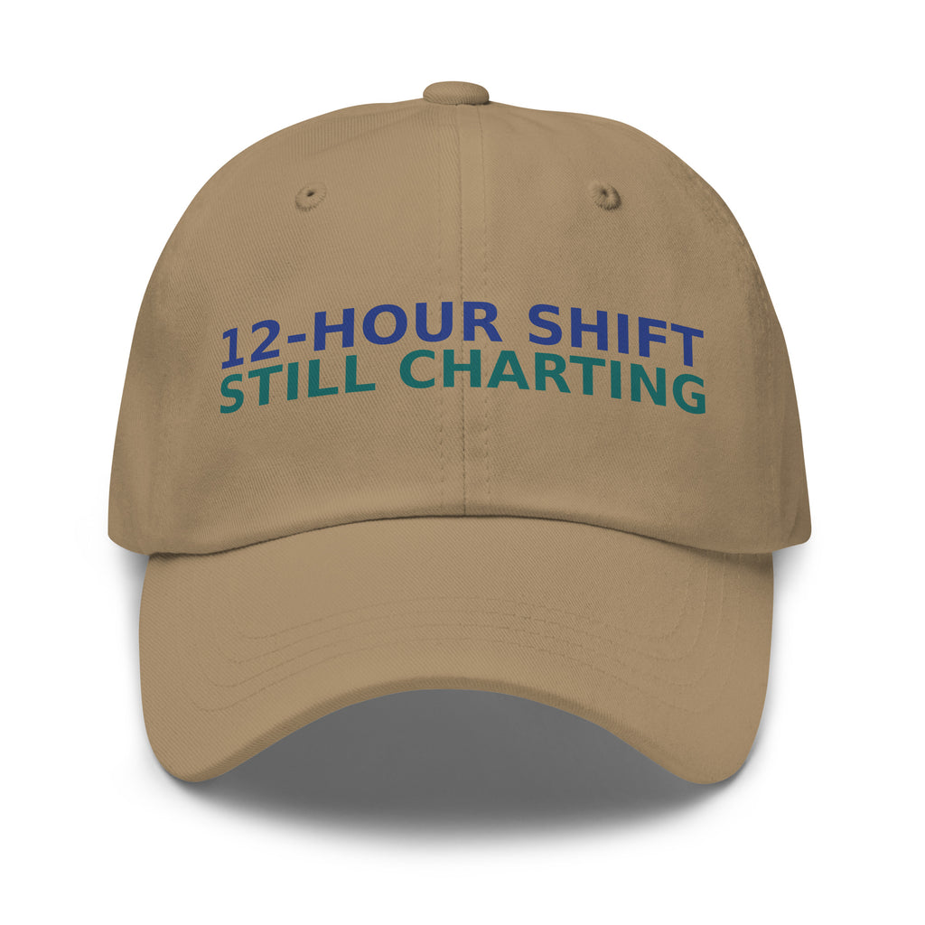 12-Hour Shift, 13 Hours Later, Still Charting funny nurse dad hat in Khaki, front view