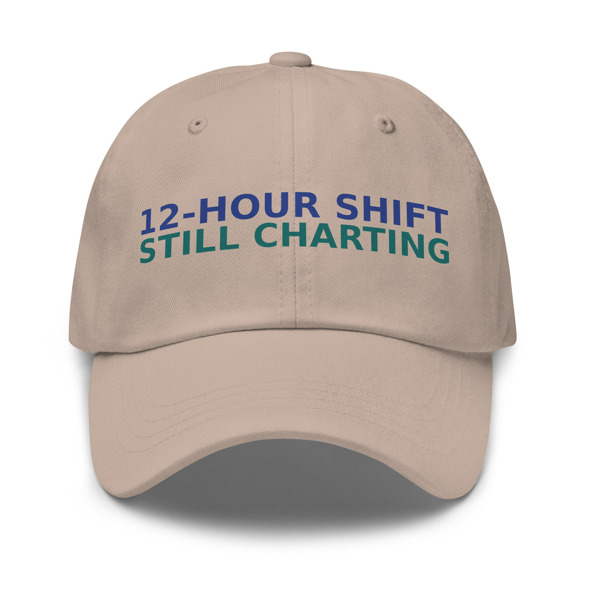 12-Hour Shift, 13 Hours Later, Still Charting funny nurse dad hat in Stone, front view