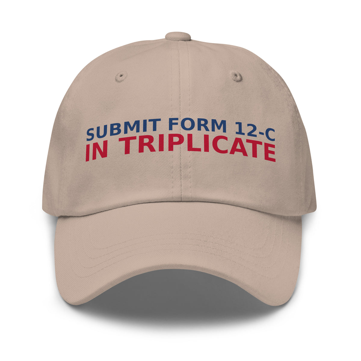 Just Submit Form 12-C In Triplicate funny coworker dad hat in Stone, front view