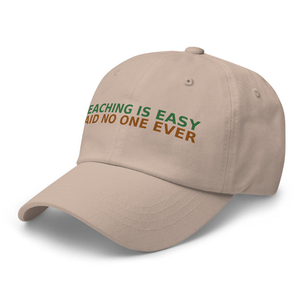 Teaching Is Easy, Said No One Ever funny teacher dad hat in Stone, left front view