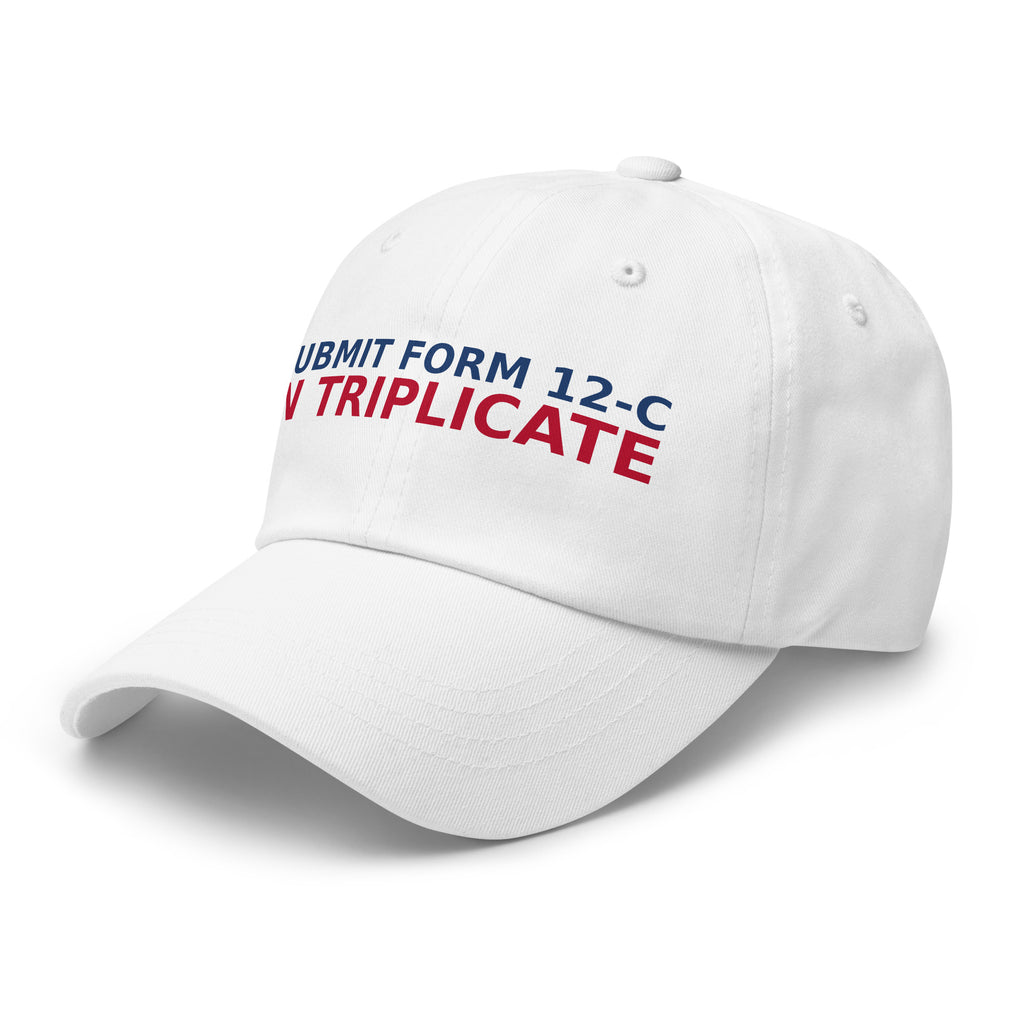 Just Submit Form 12-C In Triplicate funny coworker dad hat in White, left front view