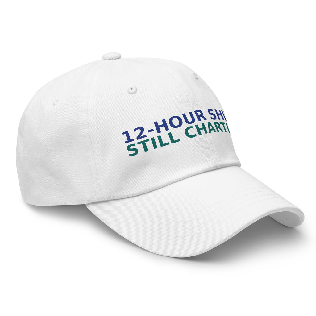 12-Hour Shift, 13 Hours Later, Still Charting funny nurse dad hat in White, right front view