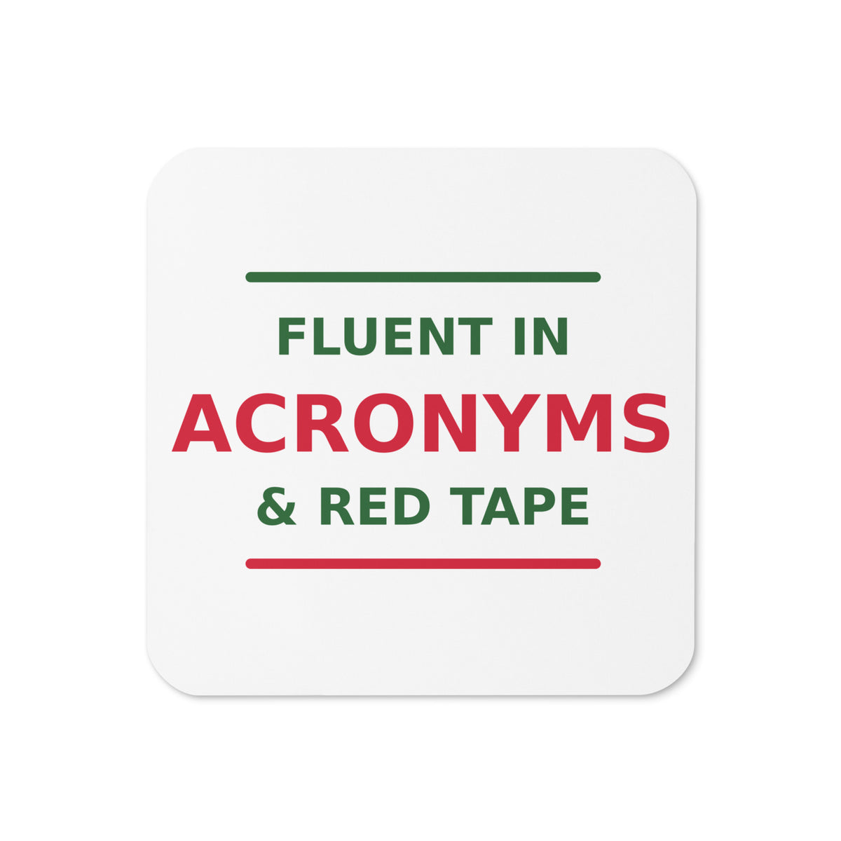 Fluent In Acronyms & Red Tape funny coworker coaster, front view