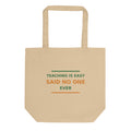 Teaching Is Easy, Said No One Ever tote bag by Little Laughs Co.