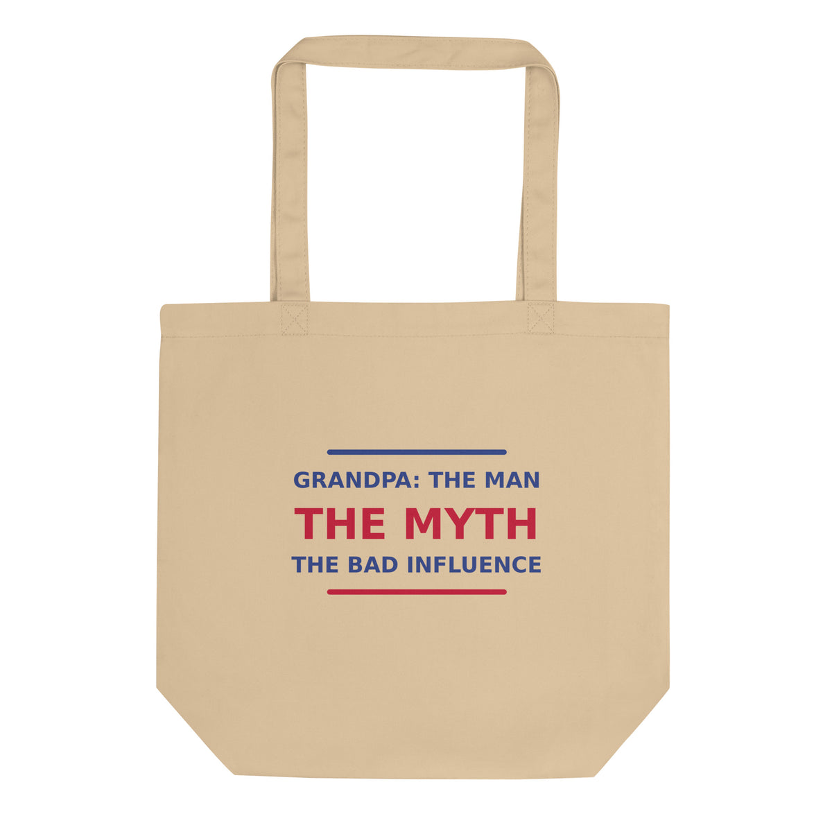 Grandpa: The Man, The Myth, The Bad Influence funny grandpa tote bag, front view