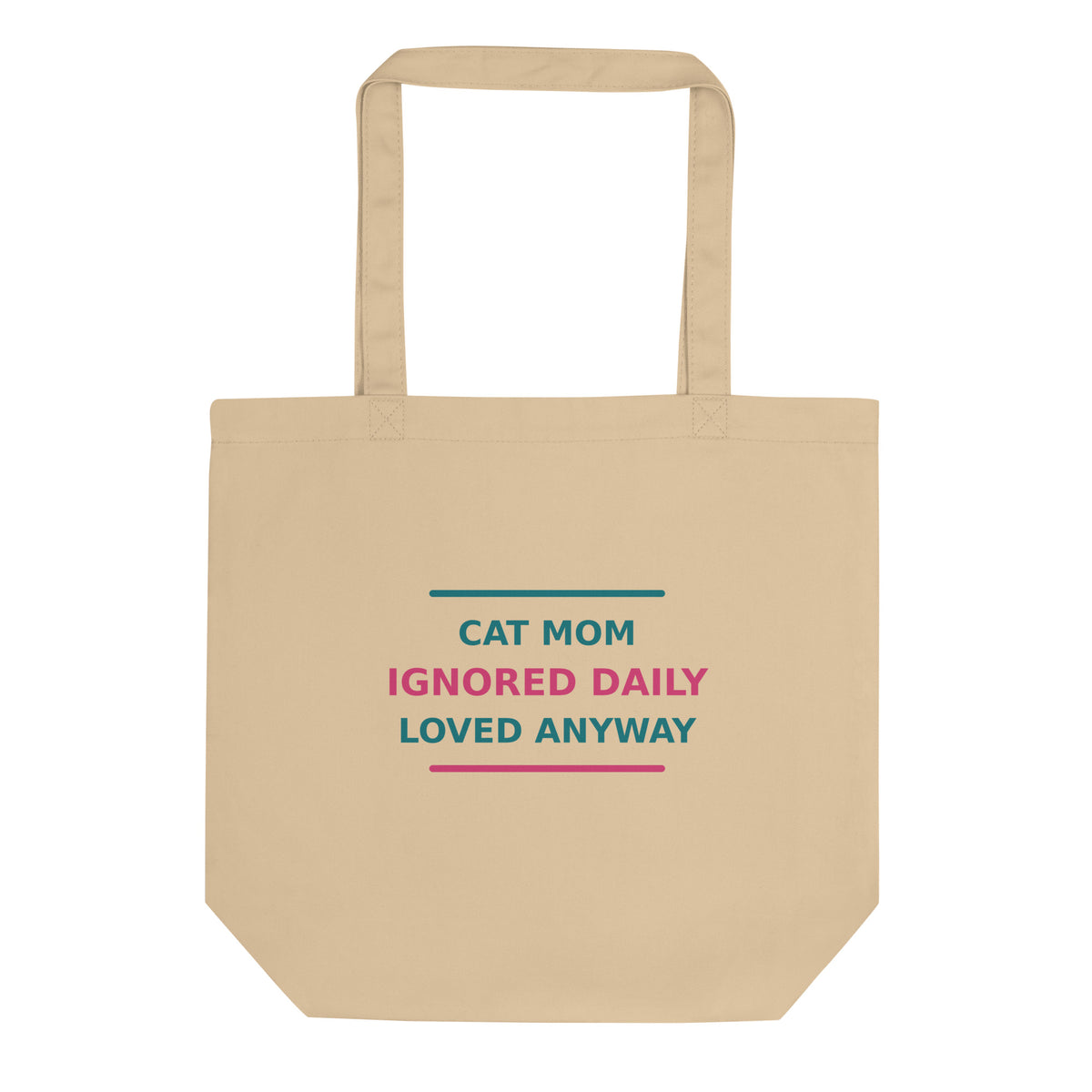 Cat Mom: Ignored Daily, Loved Anyway cat mom tote bag, front view