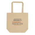 Personality Loading... Please Add Coffee tote bag by Little Laughs Co.