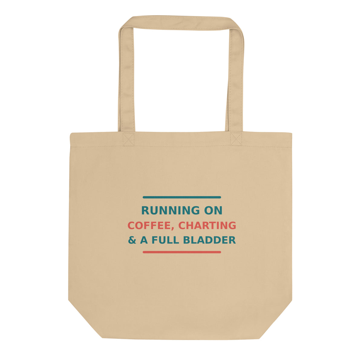 Running On Coffee, Charting & A Full Bladder funny nurse tote bag, front view