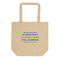 12-Hour Shift, 13 Hours Later, Still Charting funny nurse tote bag, front view