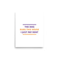 The Dog Runs This House, I Just Pay Rent dog lover poster, front view