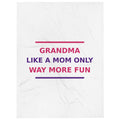 Grandma: Like A Mom, Only Way More Fun funny grandma throw blanket