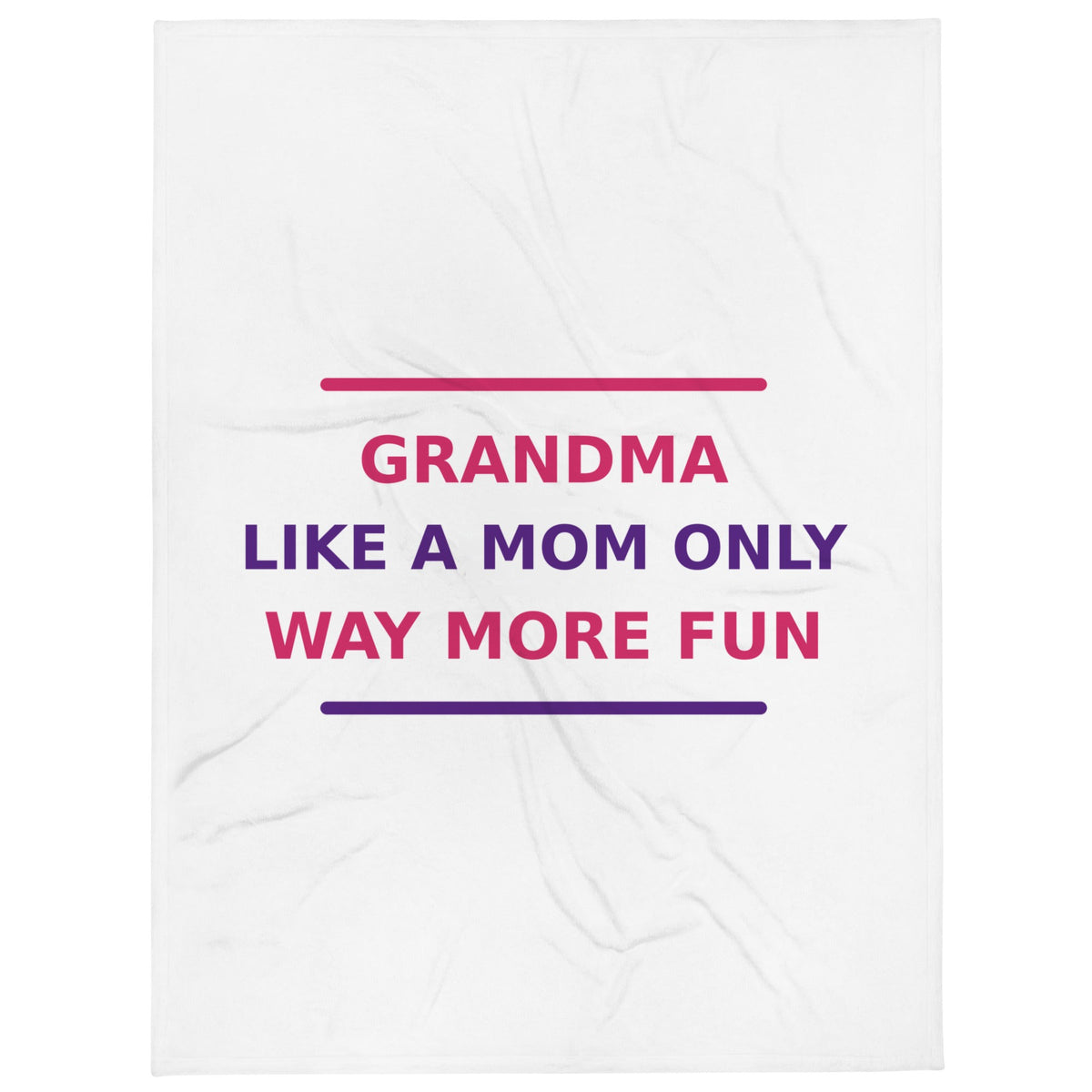 Grandma: Like A Mom, Only Way More Fun funny grandma throw blanket